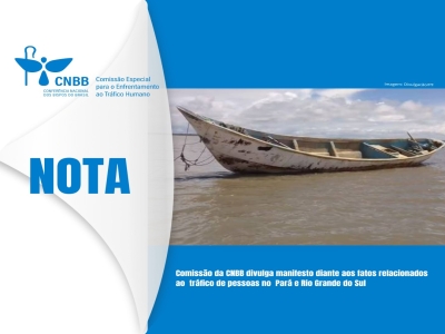 Comissão da CNBB divulga manifesto diante aos fatos relacionados ao tráfico de pessoas no Pará e Rio Grande do Sul