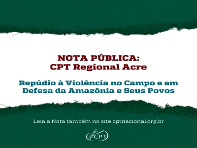 Nota Pública: Repúdio à Violência no Campo e em Defesa da Amazônia e Seus Povos